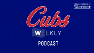 Cubs Weekly Podcast FS