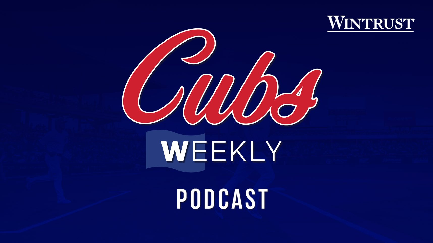 Cubs Weekly Podcast Fs Wintrust Big